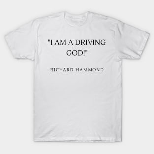 I am a driving god! T-Shirt